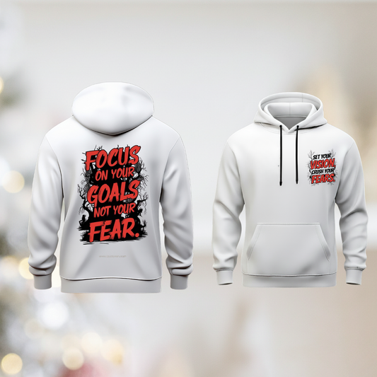 Focus On Your Goal Not Your Fears