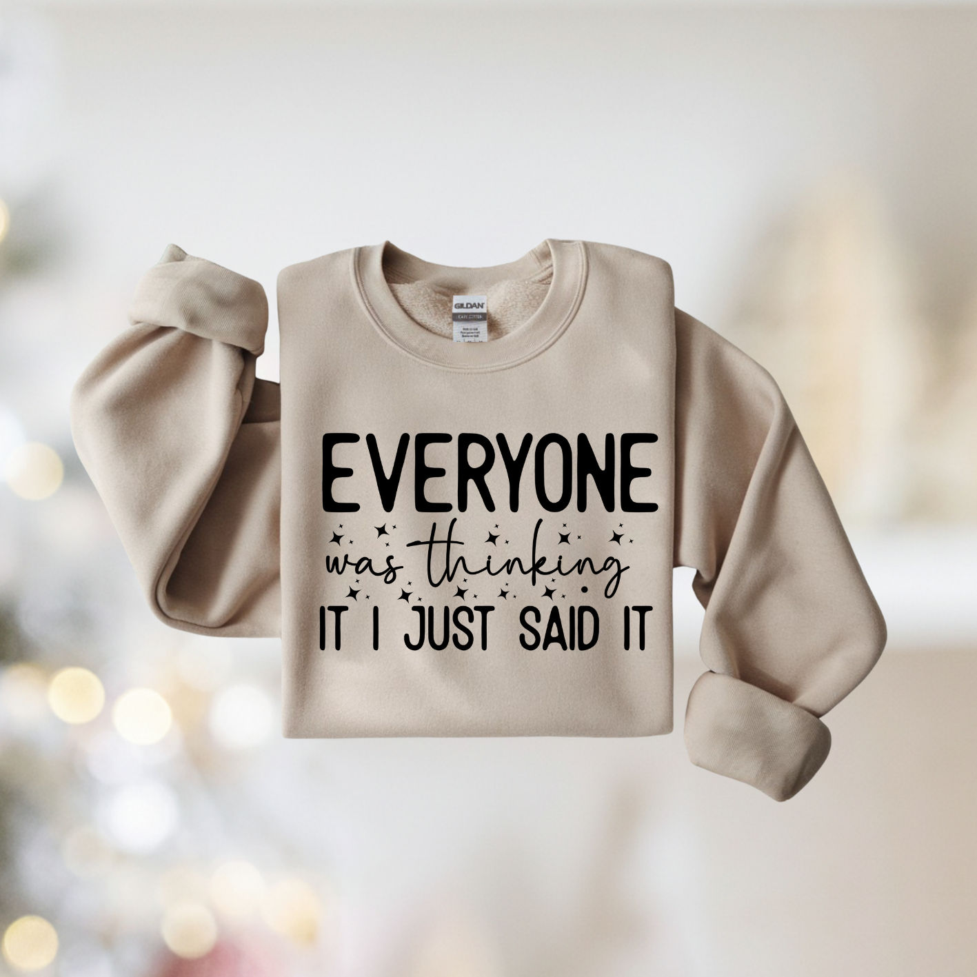 Everyone Was Thinking It I Just Said It