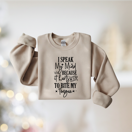 I Speak My Mind Because it hurts to bite my tongue