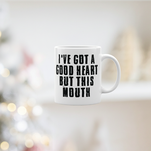 Good Heart Bad Mouth